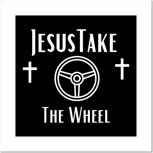 Jesus Take The Wheel Wall Art by Shopkreativco